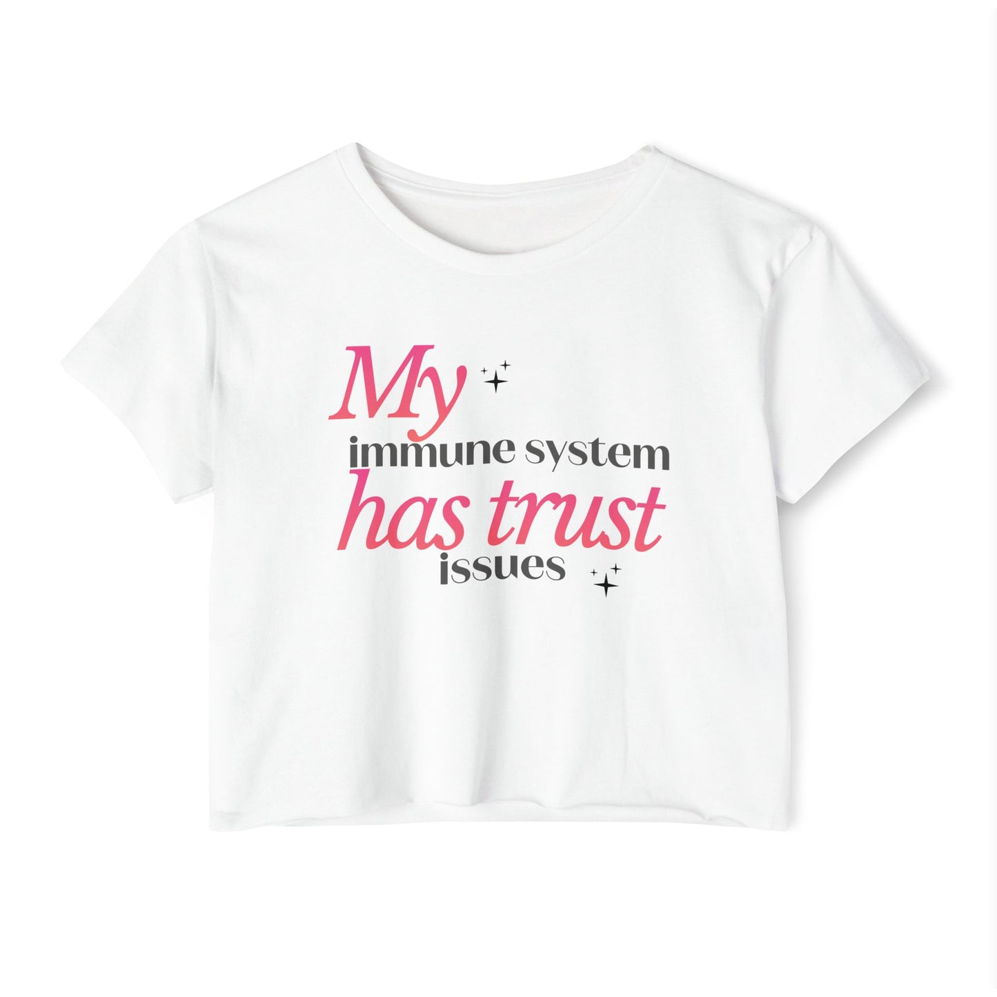 "My Immune System Has Trust Issues" Crop Tee